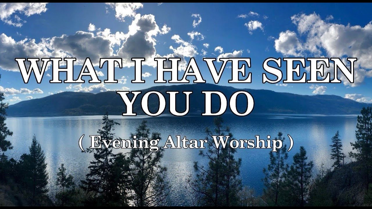 Evening Altar Worship | What I have seen You do - Worship Lyrics