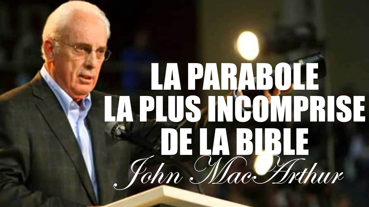 LA PARABOLE LA PLUS INCOMPRISE DE LA BIBLE | John MacArthur | Traduction Mayline Orcel