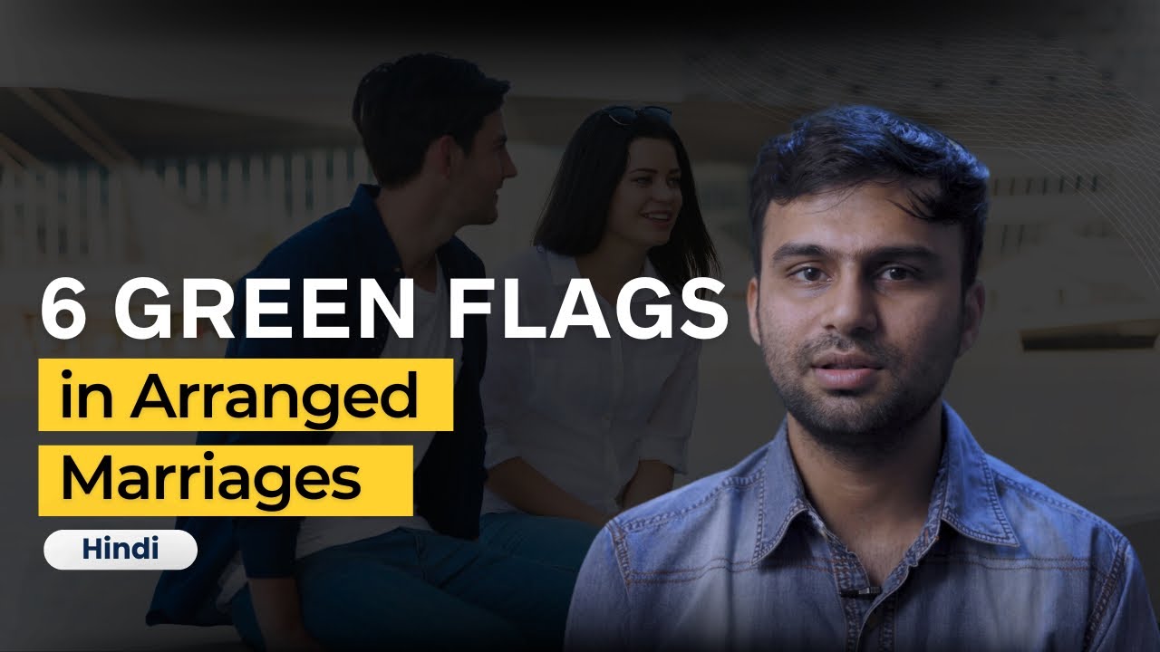 6 Green Flags in Arranged Marriage