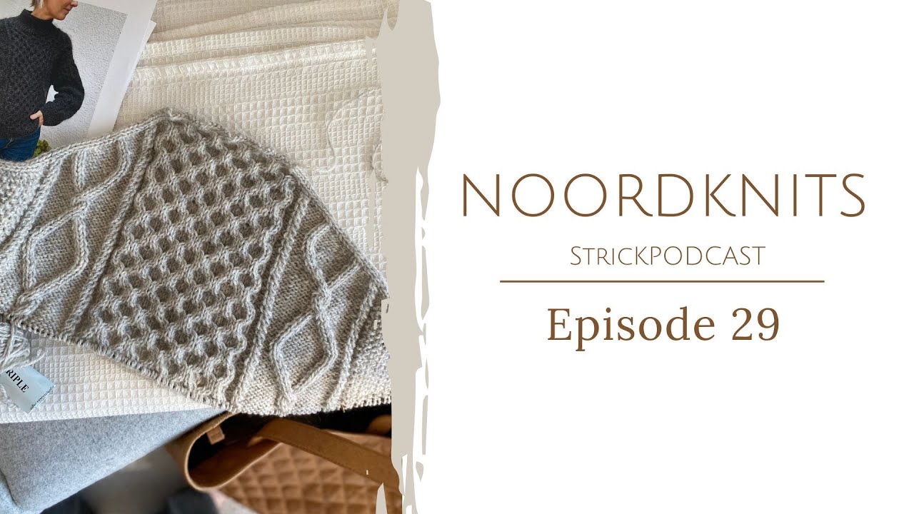 Noordknits Strickpodcast | Episode 29 | Champagne Cardigan, Hot Chocolate Wrap, Dagmar Sweater 🌷