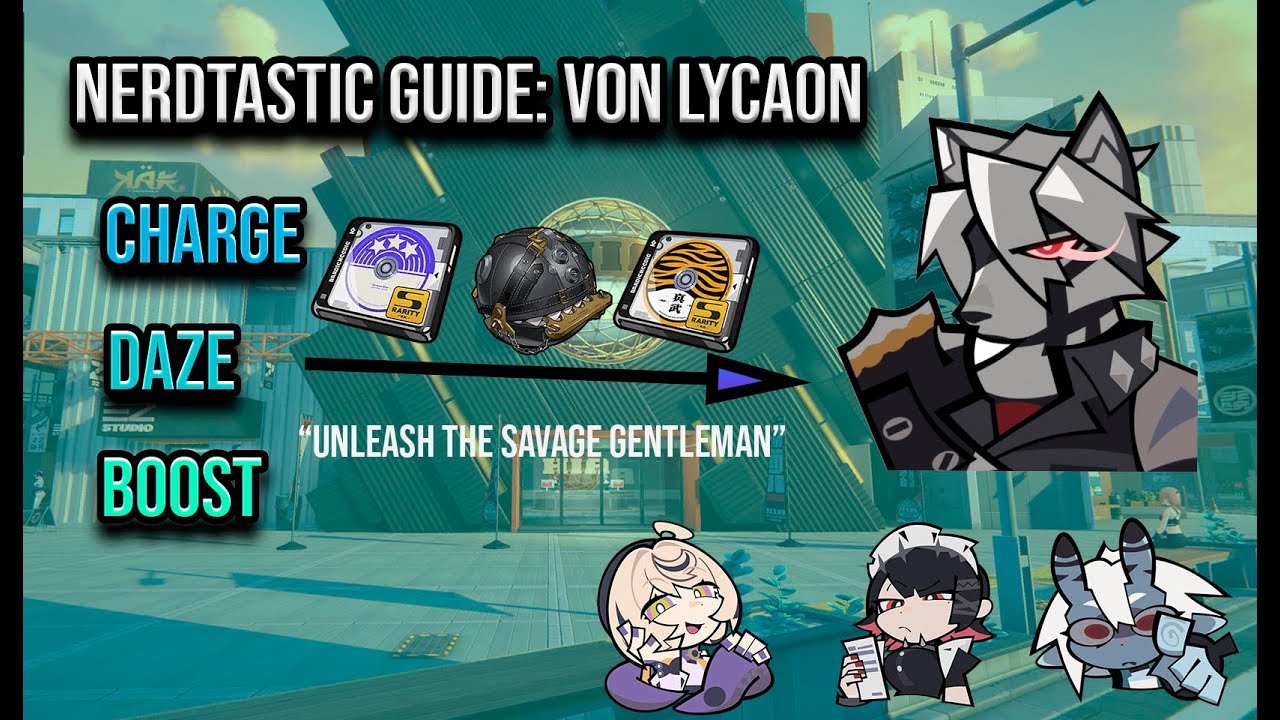 Nerdtastic Guide: Von Lycaon | Unleash The Savage Gentleman | Best Builds, Tips, and Teams in ZZZ