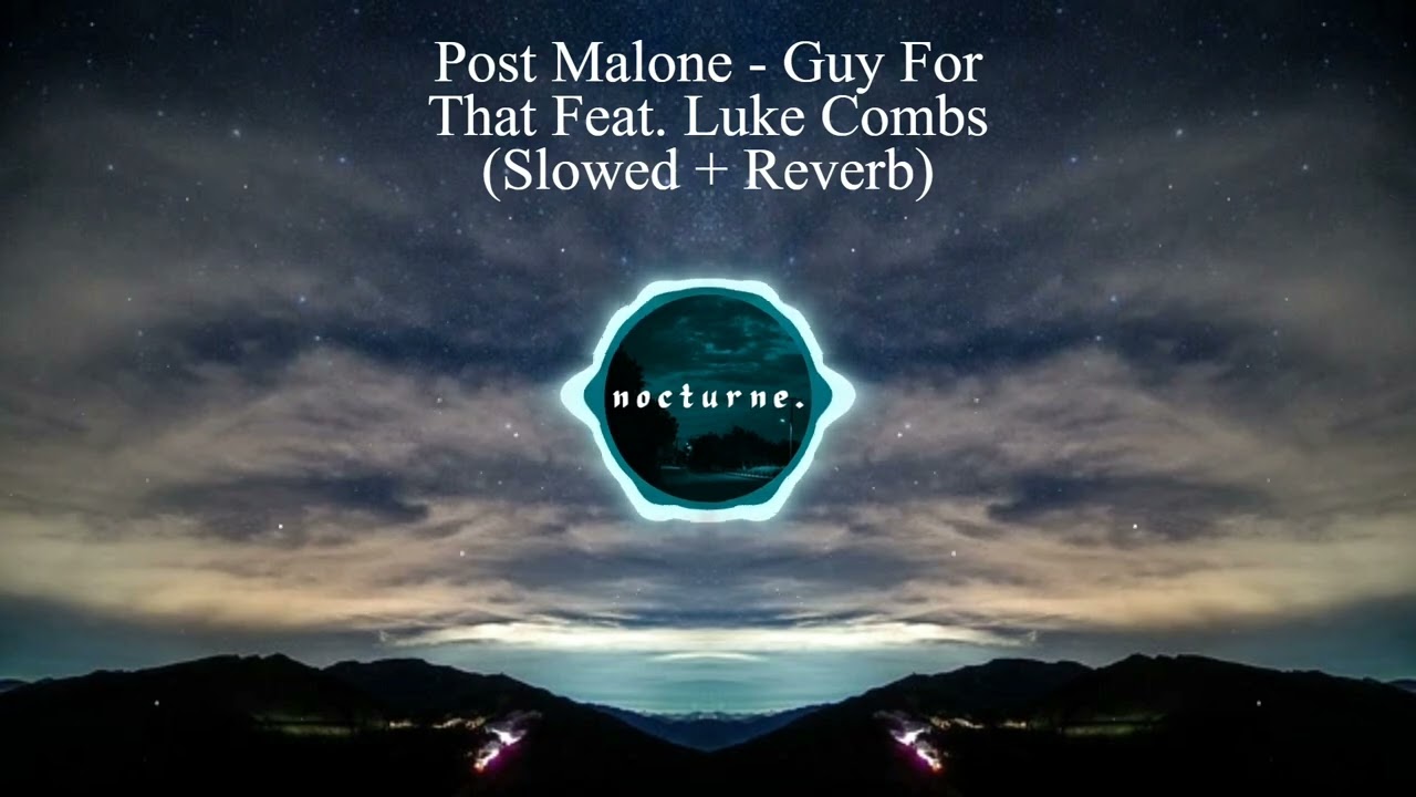 Post Malone - Guy For That Feat. Luke Combs (Slowed + Reverb)