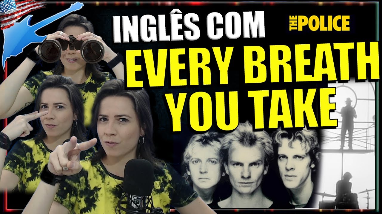 Aprenda inglês com EVERY BREATH YOU TAKE - THE POLICE