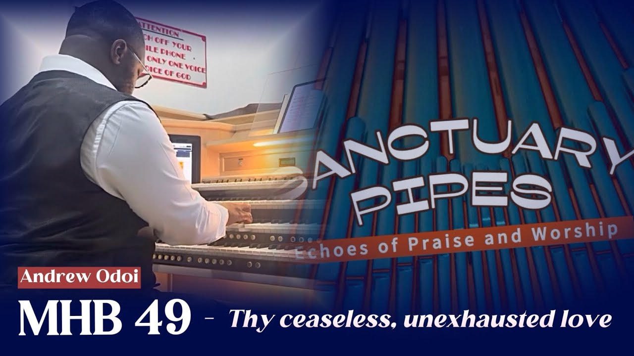 HYMN: Thy ceaseless, unexhausted love | MHB 49 | Andrew Odoi