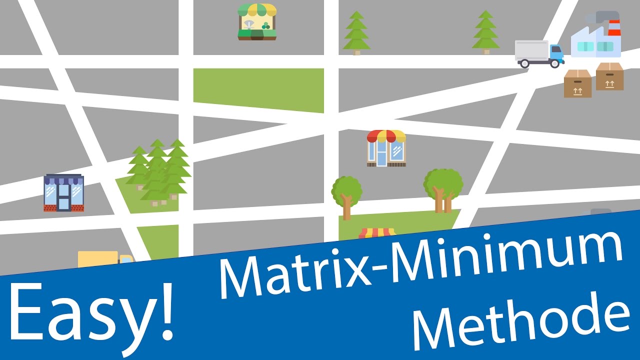 Matrix-Minimum-Methode (MMM) - Transportoptimierung / Lineare Optimierung / Operations Research