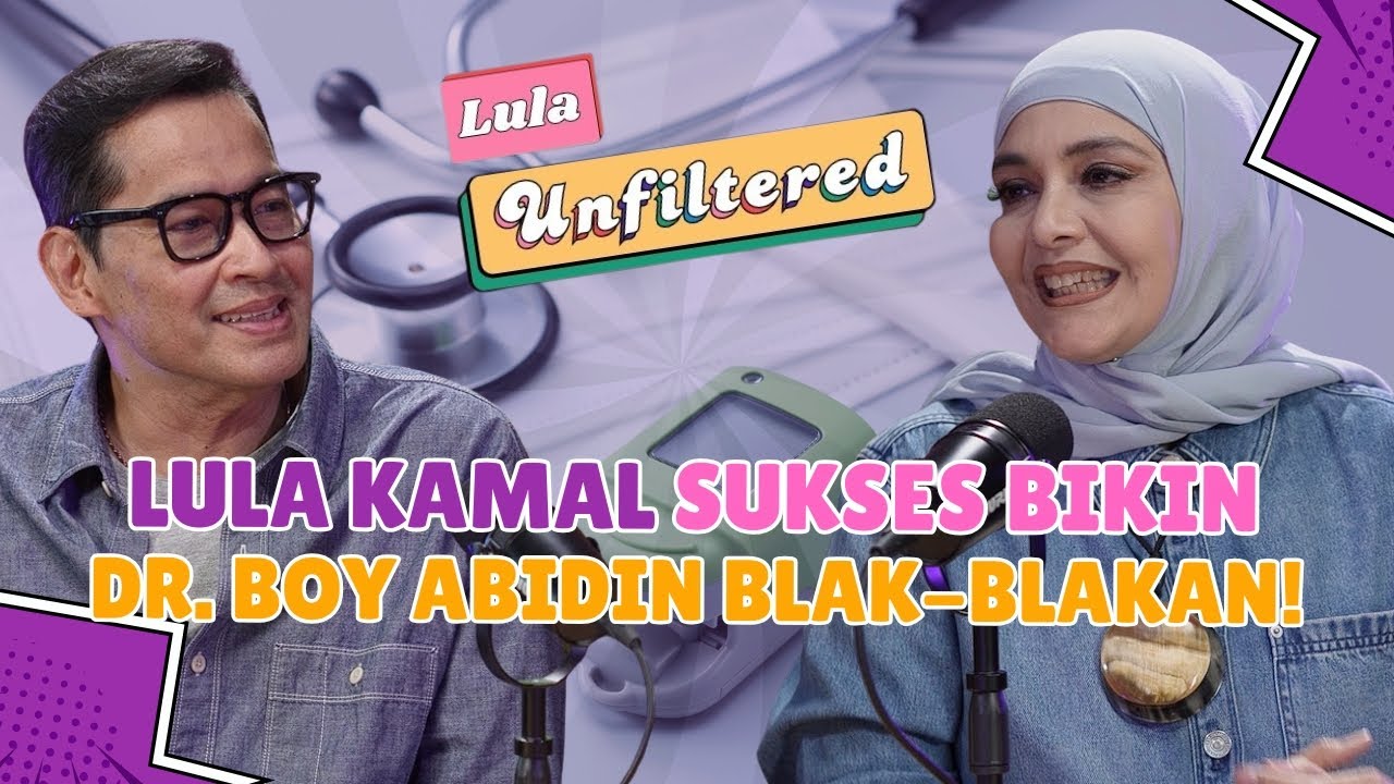 Lula Kamal Julid Sampai Bikin dr. Boy Abidin Nangis | Lula Unfiltered eps. 2