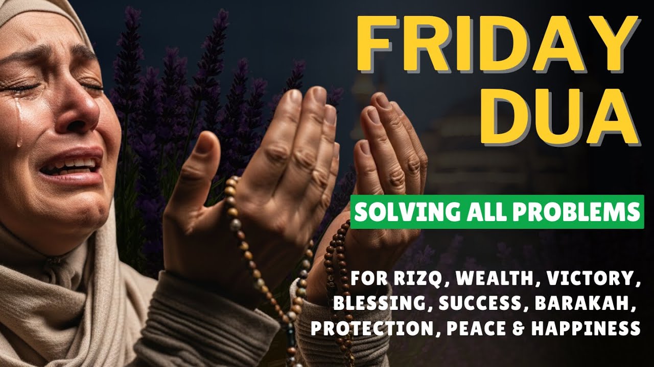 FRIDAY DUA on RAMADAN | For Rizq, Wealth, Protection & Life Solutions