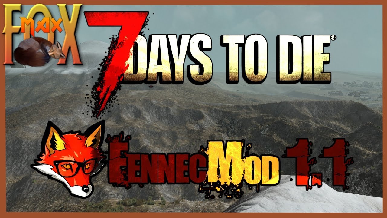 7 Days to Die - FennecMod 1.1 (DevBranch) Livestream! First Look!