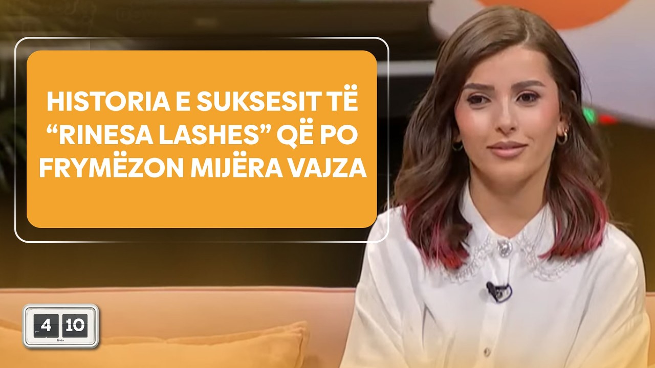 Historia e suksesit të “Rinesa Lashes” që po frymëzon mijëra vajza