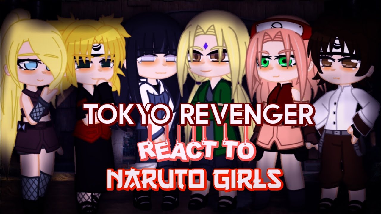 Tokyo Revenger react to Naruto Girls [JJHPUTCY] gacha club