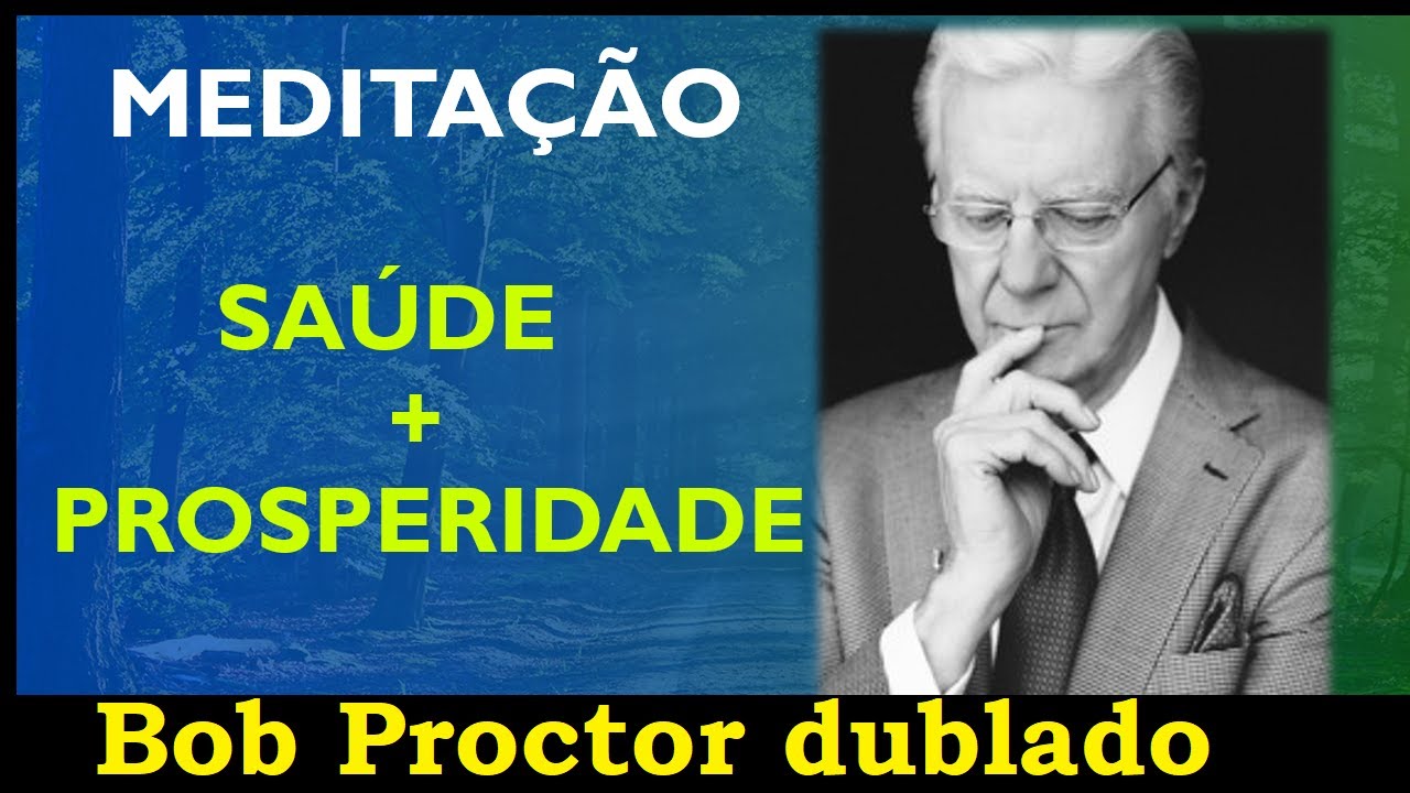 Bob Proctor - Meditação para saúde e prosperidade (dublado)
