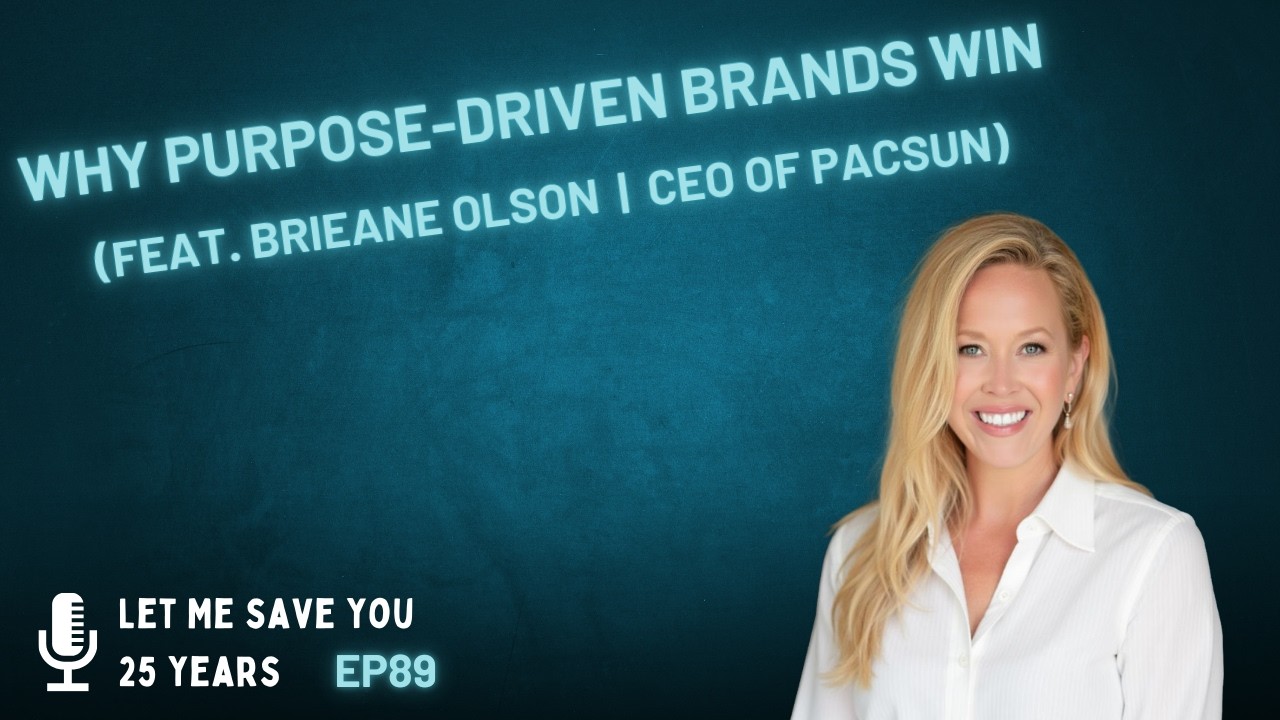 Why Purpose-Driven Brands Win | EP89 (feat. Brieane Olson | CEO of PacSun)