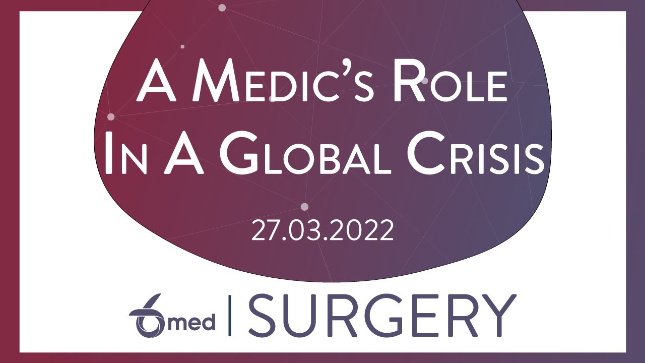 A Medic's Role In A Global Crisis | 6med Surgery