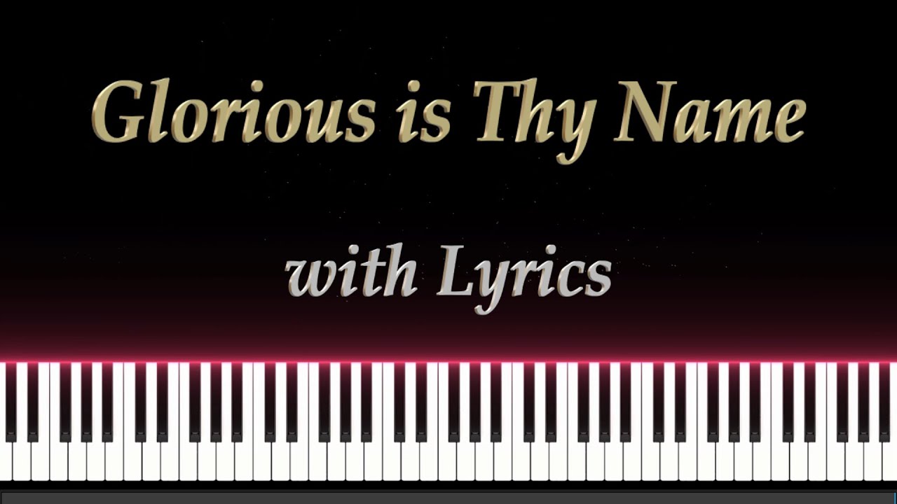 Glorious is Thy Name - with Lyrics