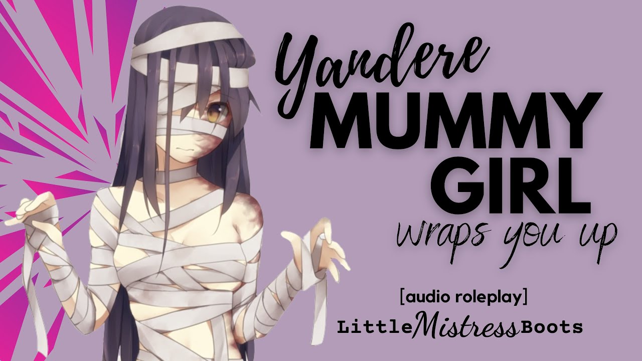 Yandere Mummy Girl Wraps You Up [ASMR][F4M][Audio Roleplay]