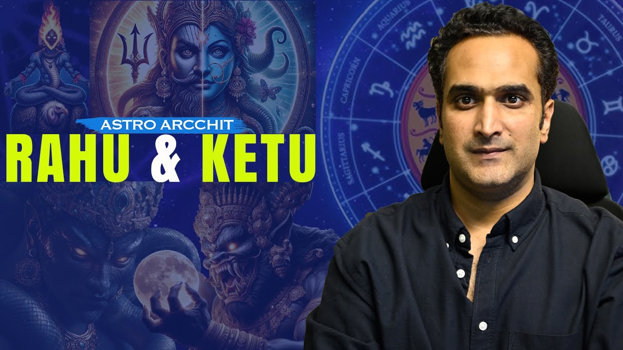 How Rahu and Ketu Change Destiny | Hidden Truths of Shadow Planets | Astro Arcchit