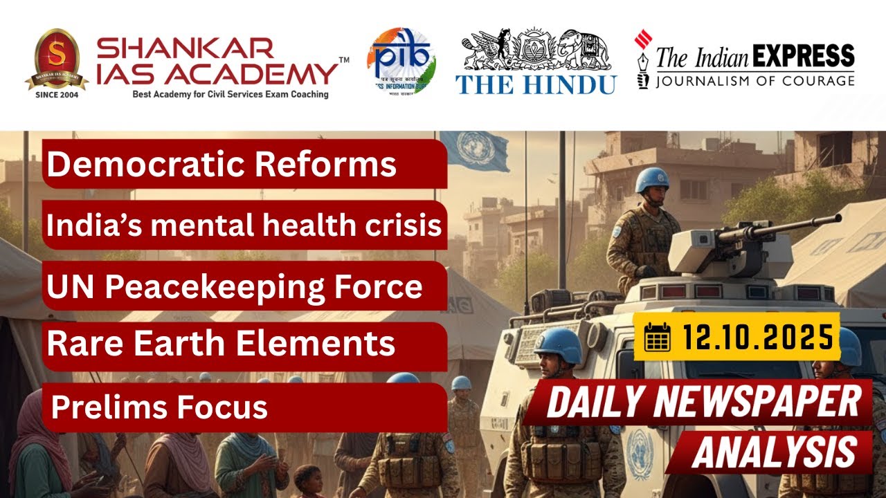12th October 2025 | Daily Current Affairs | Democratic Reforms, Mental Health, UNPKF, Rare Earths