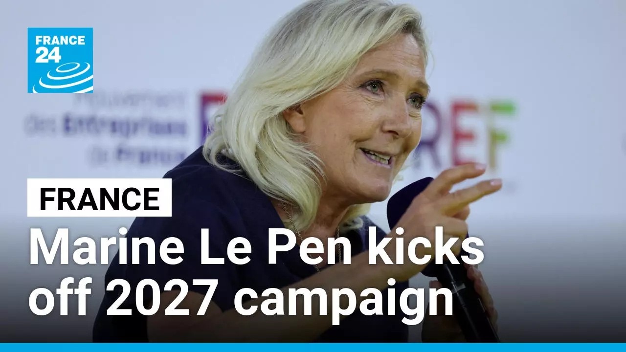 France's far-right Marine Le Pen kicks off 2027 presidential campaign &bull; FRANCE 24 English