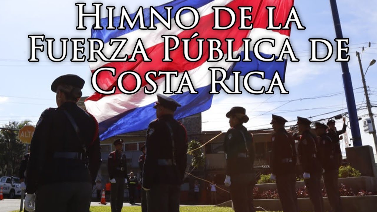 Costa Rican March: Himno de la Fuerza Pública de Costa Rica - Hymn of the Costa Rican Public Force