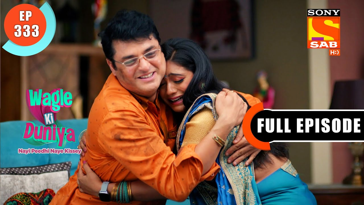 The End Of It All - Wagle Ki Duniya - Ep 333 - Full Episode - 23 April 2022
