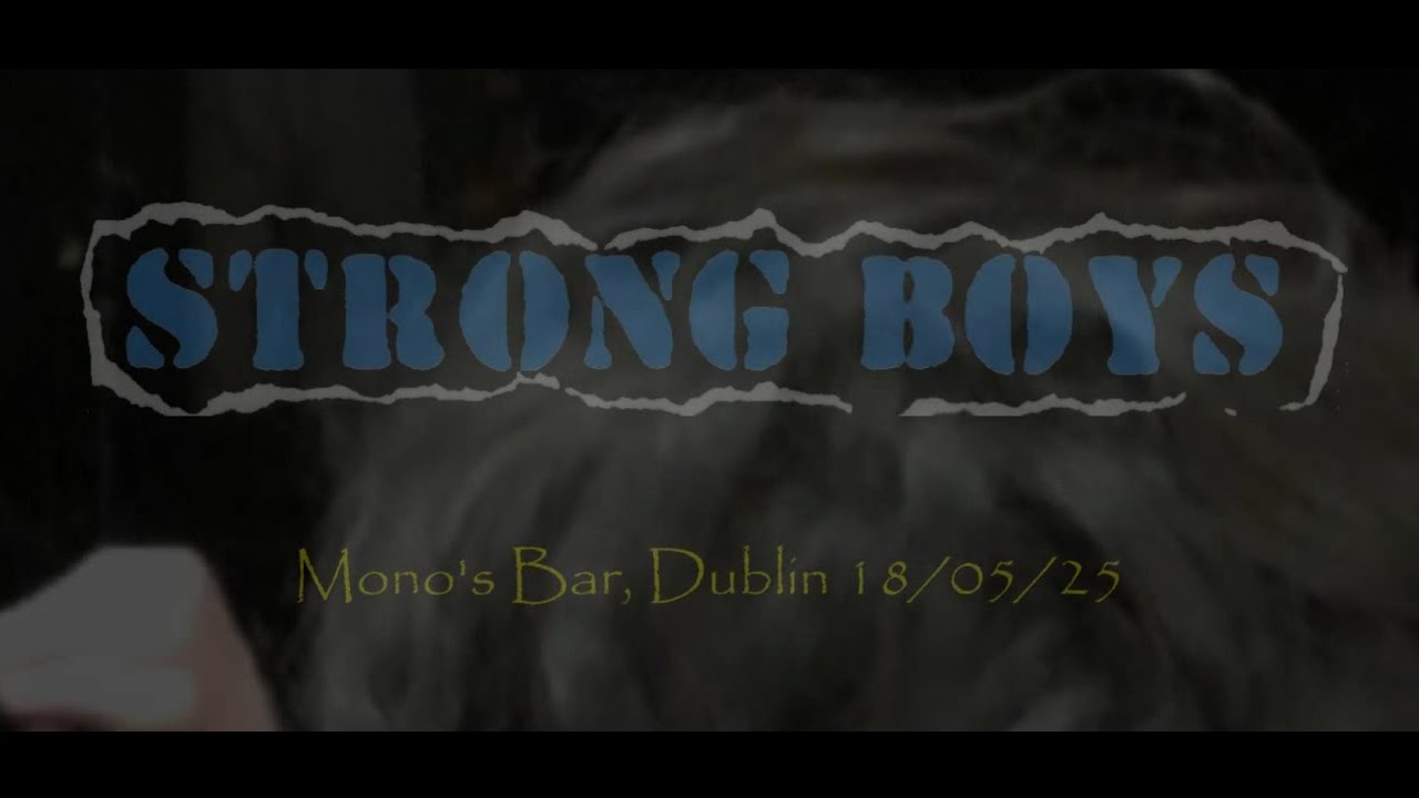 STRONG BOYS - Mono's Bar, Dublin 18/05/25