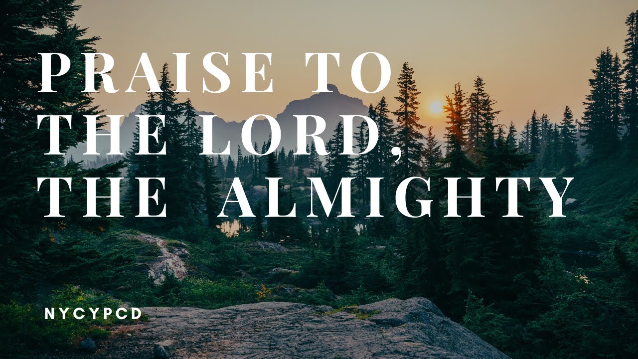 Praise to the Lord, the Almighty