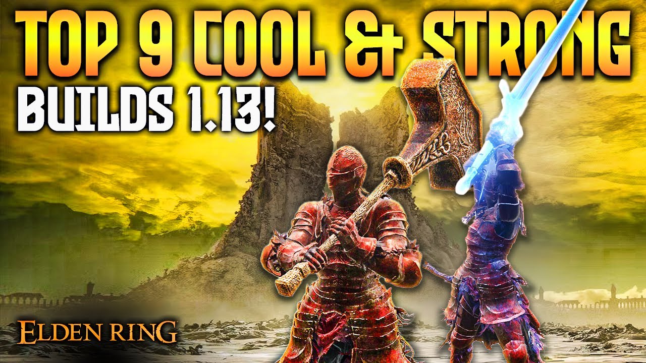 Elden Ring: TOP 9 Cool & Strong Builds 1.13!