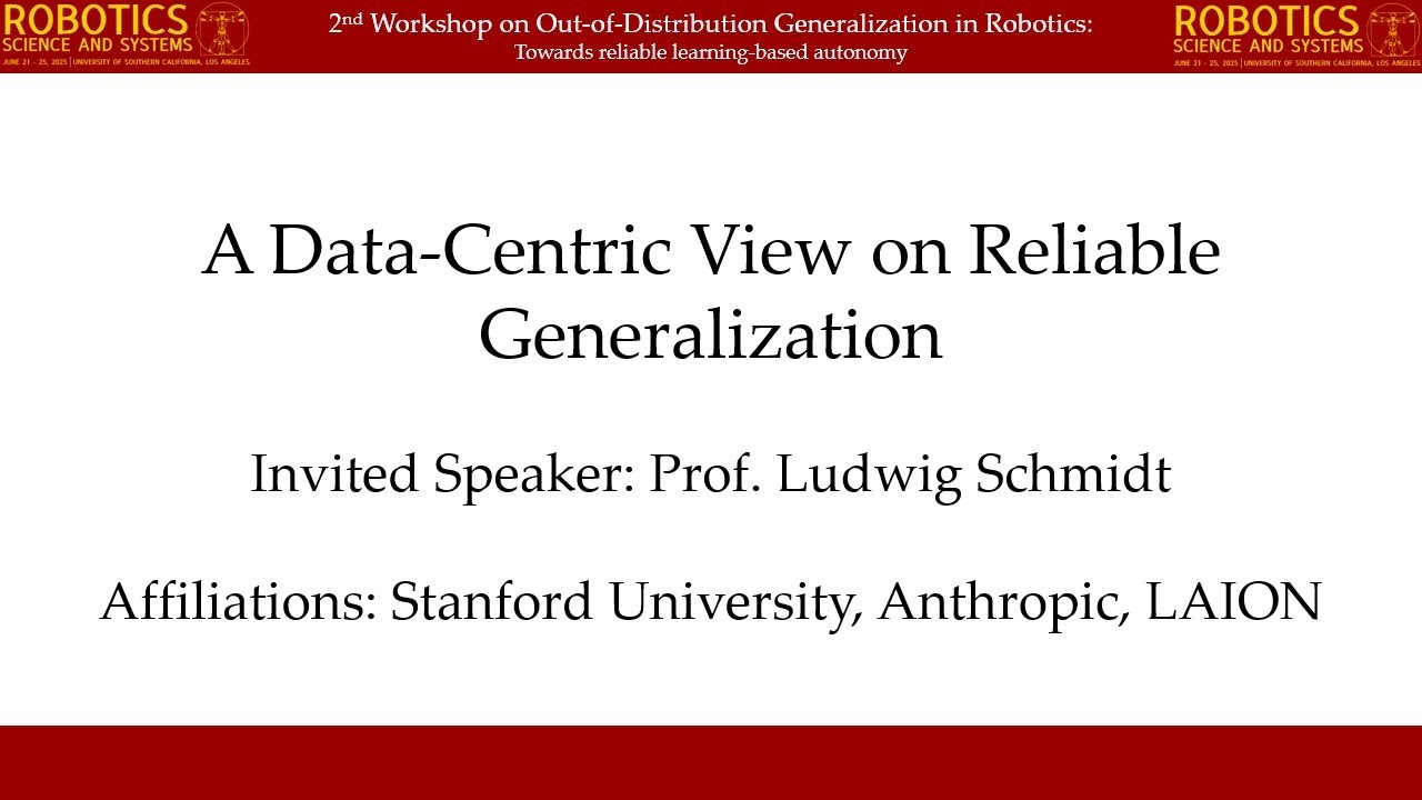 [OOD Workshop @ RSS 2025] Ludwig Schmidt - A Data-Centric View on Reliable Generalization
