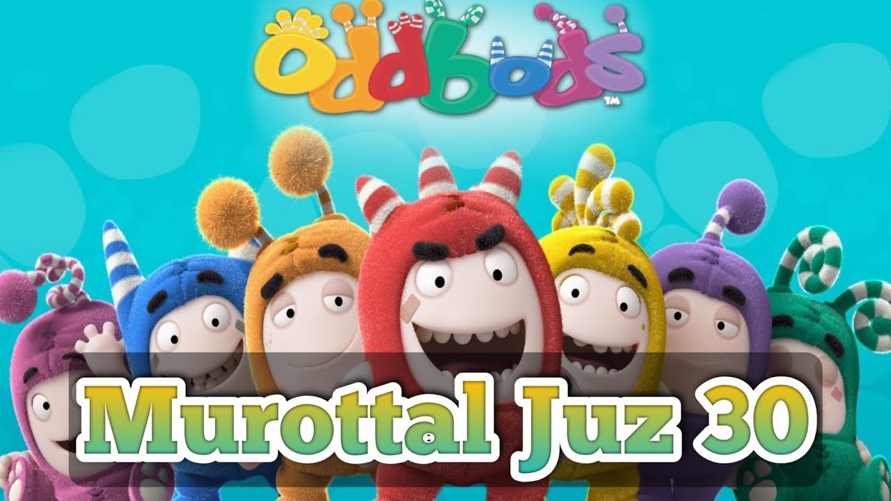 Oddbods | Murottal Juz 30 Full