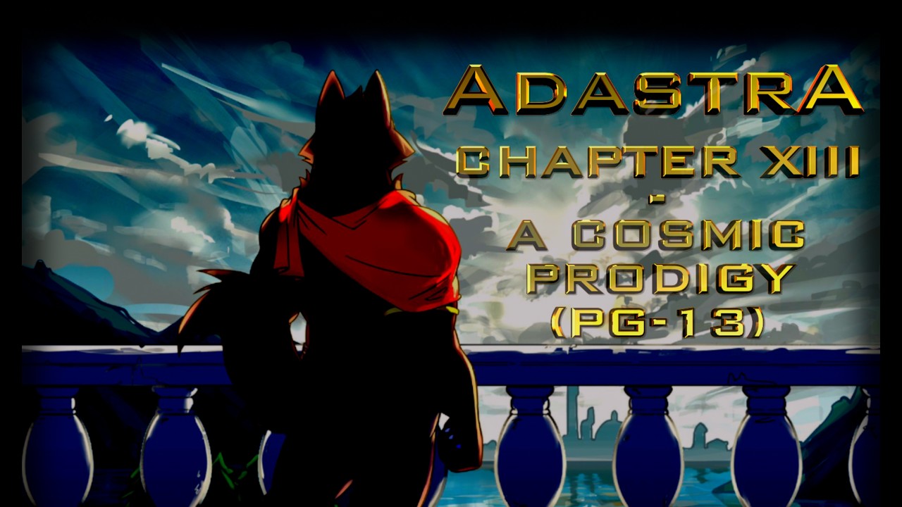 Adastra - Chapter XIII - A Cosmic Prodigy (PG-13 Censored Cut)