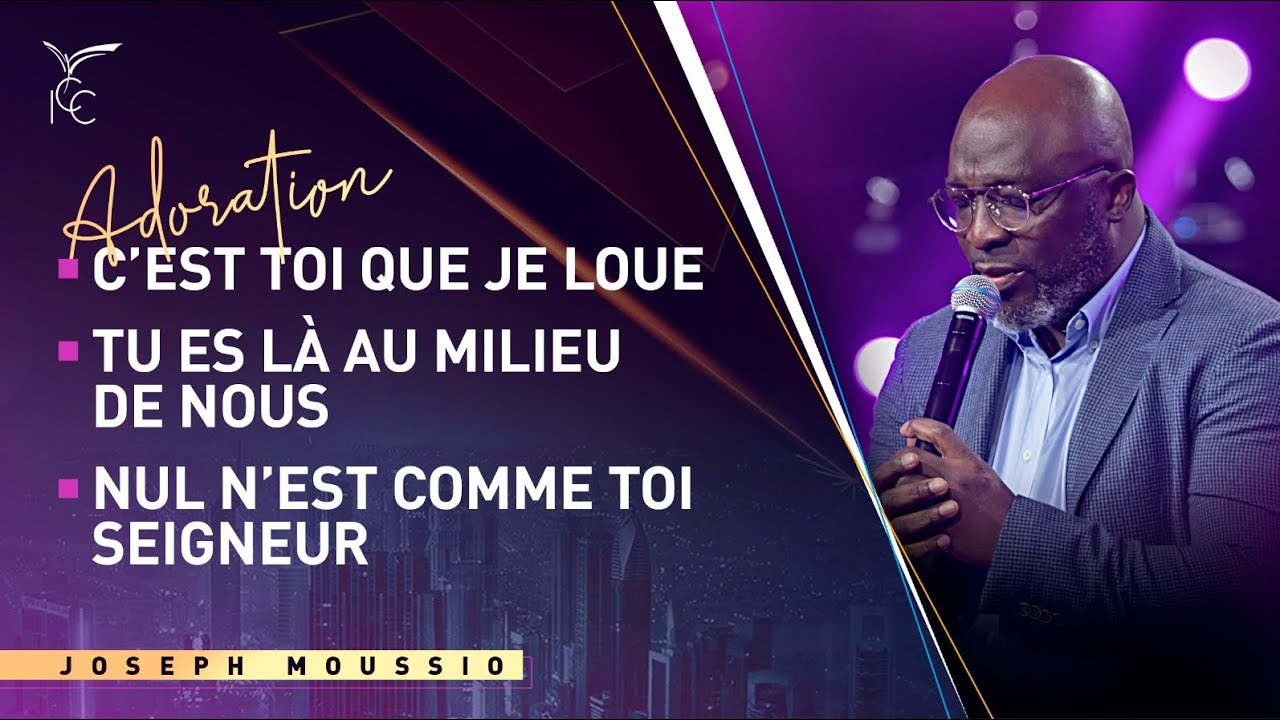 C'EST TOI QUE JE LOUE/ TU ES LÀ AU MILIEU DE NOUS / NUL N'EST COMME TOI  | IGC - Joseph MOUSSIO
