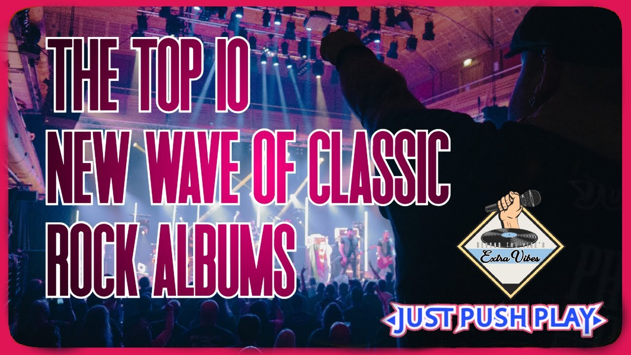 The Top 10 BEST New Wave of Classic Rock Albums!
