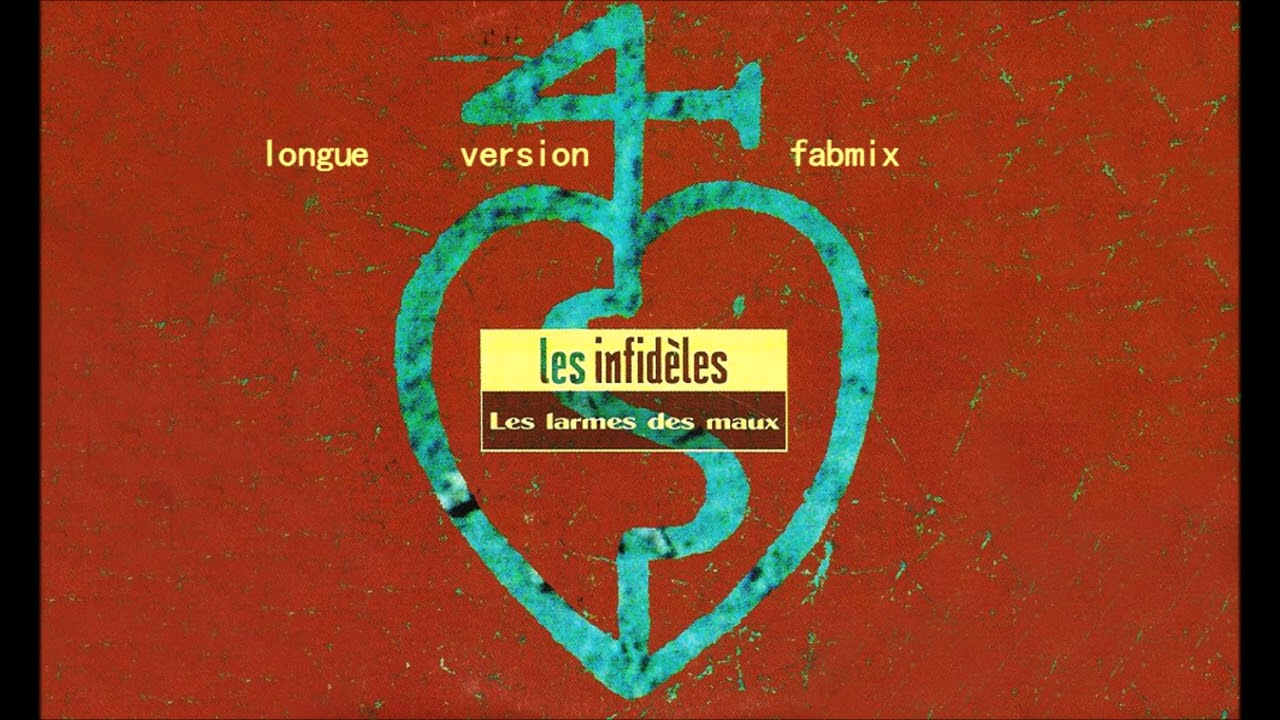 Les Infidèles - Les Larmes Des Maux - Longue version Fabmix 1989