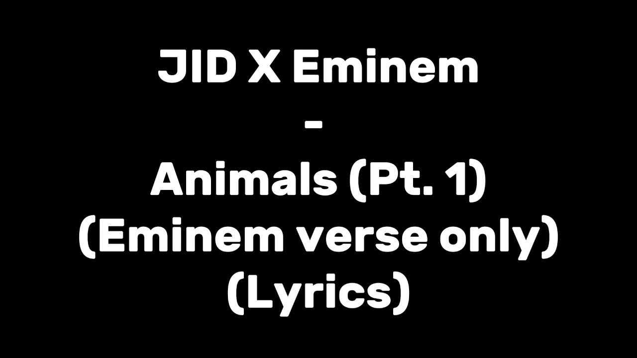 JID X Eminem - Animals (Pt. 1) (Eminem verse only) (Lyrics)