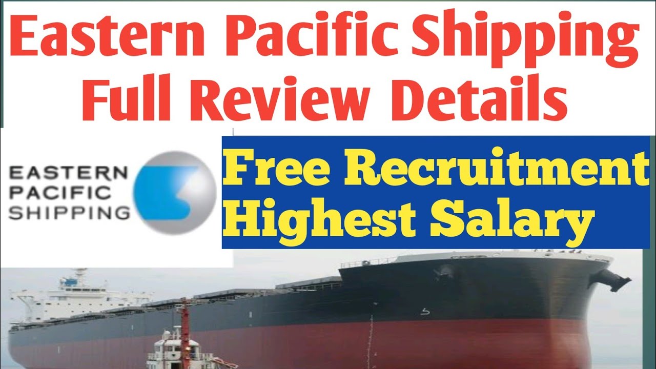 Eastern Pacific Shipping Pte. Ltd. Review Details | Best Shipping company | Merchant Navy Companies