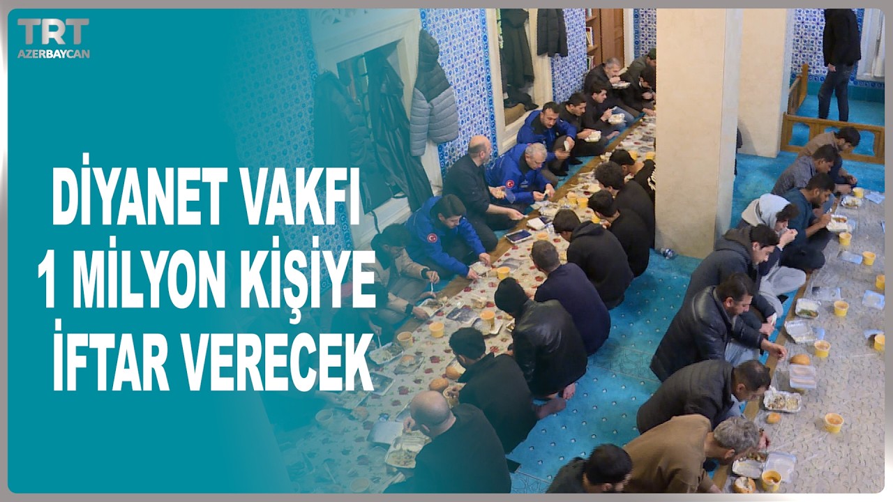 DİYANET VAKFI 1 MİLYON KİŞİYE İFTAR VERECEK