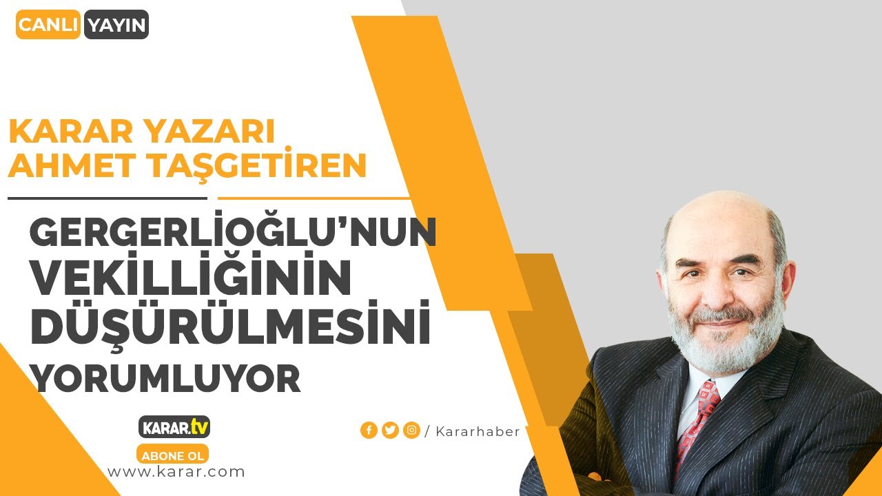Ahmet Taşgetiren, Gergerlioğlu'nun vekilliğinin d&uuml;ş&uuml;r&uuml;lmesini yorumluyor | CANLI YAYIN