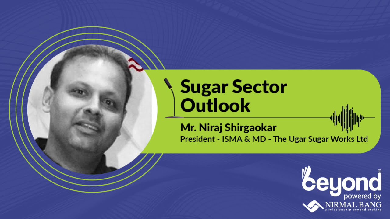 Mr. Niraj Shirgaokar, President, ISMA and MD, The Ugar Sugar Works in conversation with Hiral Dadia