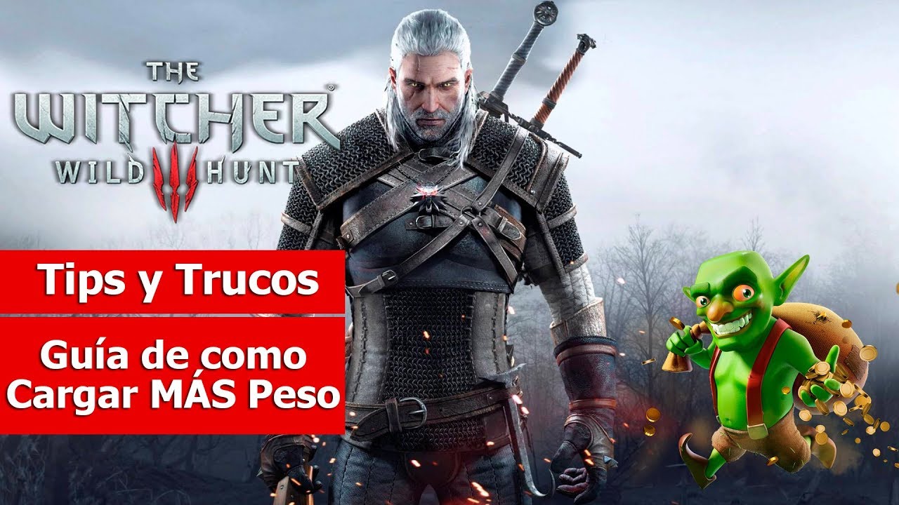 The Witcher III: Wild Hunt | Tips y Trucos |  Guía para cargar más peso