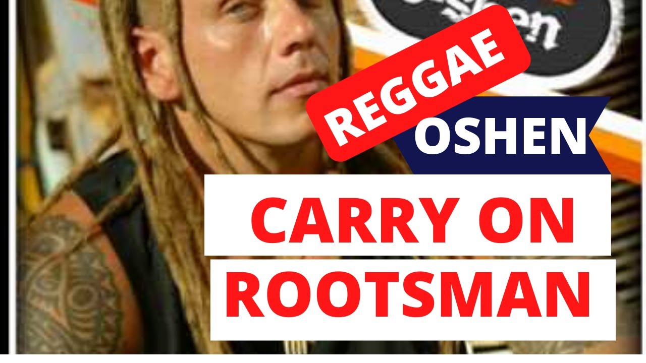 Carry On Rootsman - Oshen