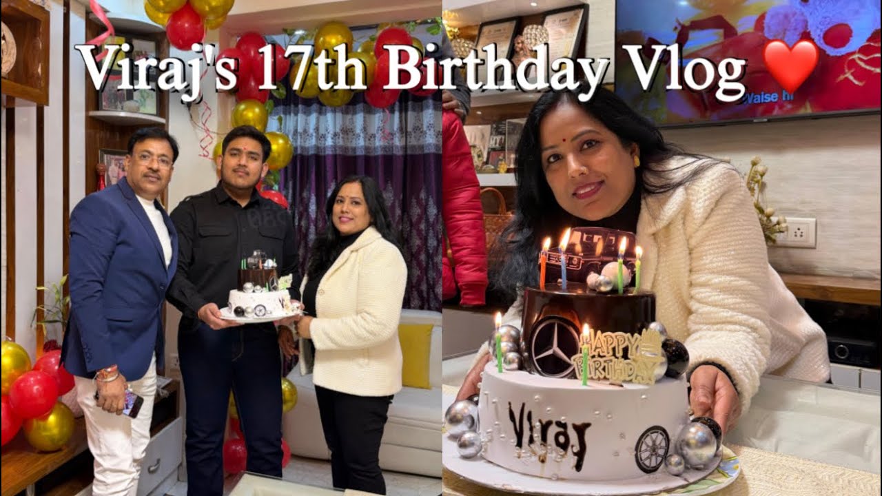 Viraj’s 17th Birthday Vlog 😄❤️✨😍🎈✨🎊