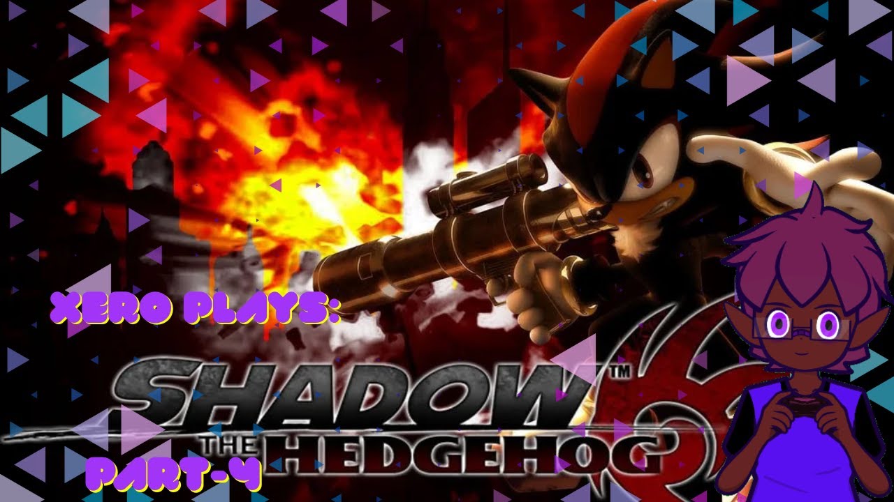 Xero Plays: Shadow The Hedgehog - Part 4: Finally continuing the game