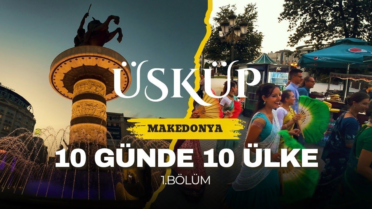 Makedonya - Üsküp | Balkanlar ve Avrupa Turu |10 Günde 10 Ülke | 1. Gün