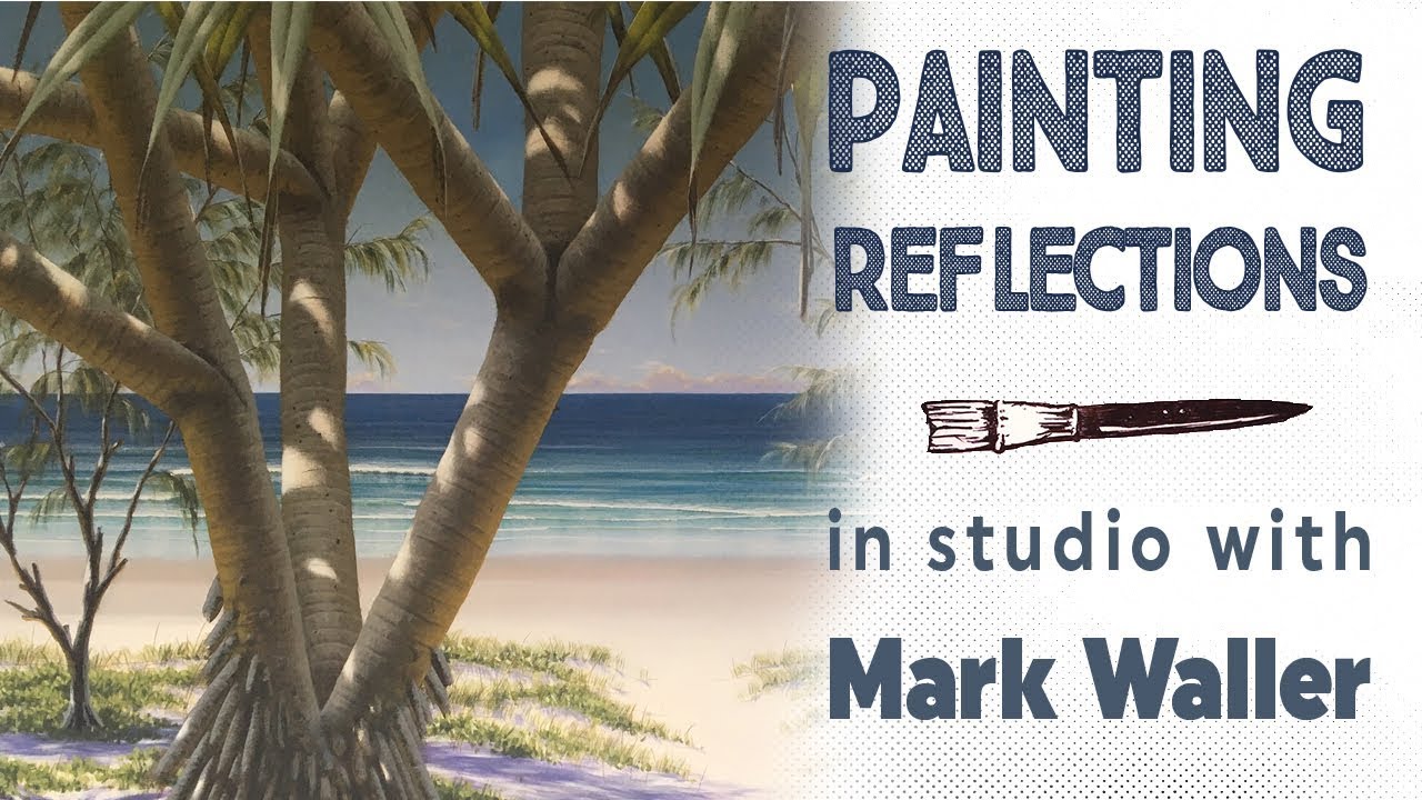 Painting Reflections | In Studio with Mark Waller