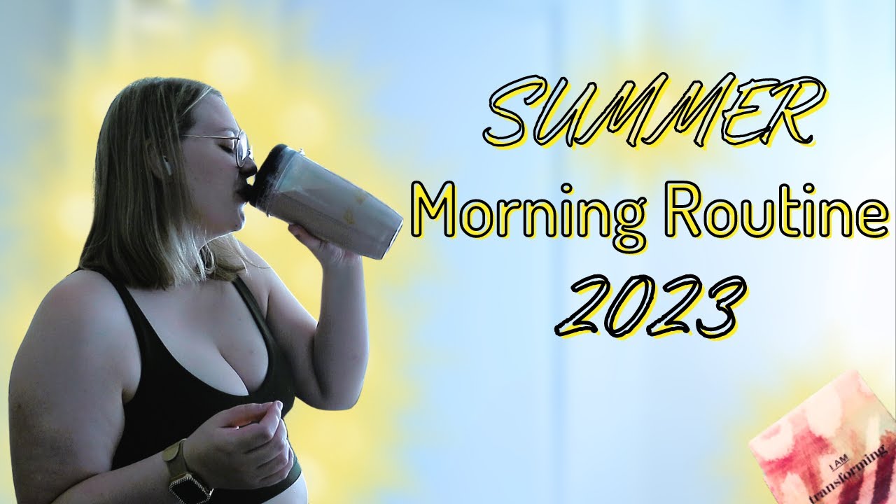 SUMMER MORNING ROUTINE 2023
