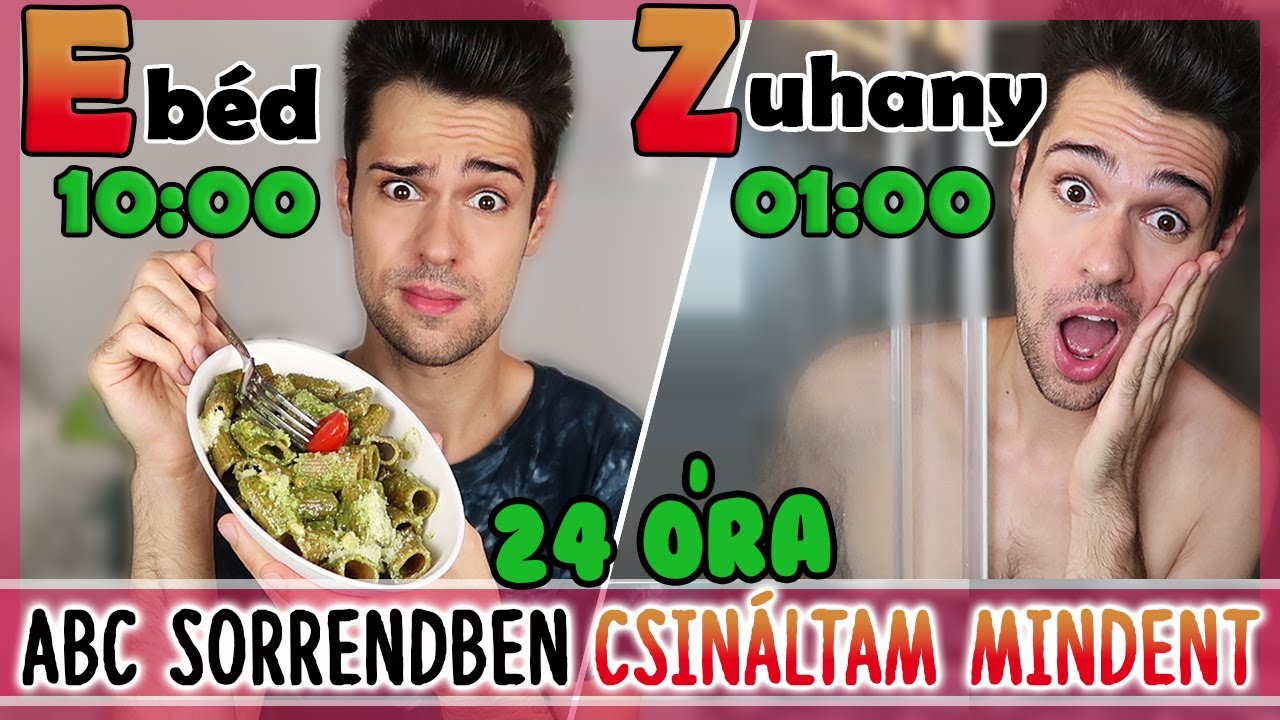 $ 24 ÓRÁIG ABC SORRENDBEN CSINÁLTAM *MINDENT* $