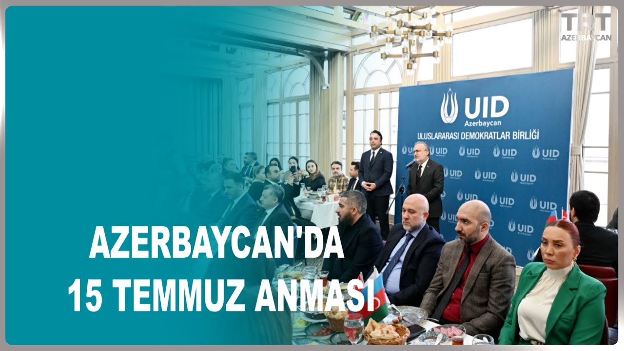 AZERBAYCAN'DA 15 TEMMUZ ANMASI