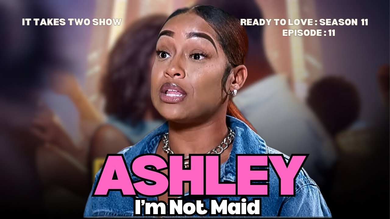 Ashley Said She Is Not A Maid | Ready To Love S11 E11 | Review | #readytolove #own #review
