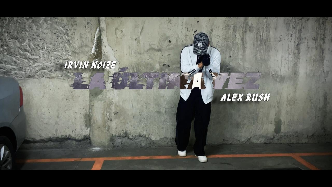 La &Uacute;ltima Vez - (Video Oficial) - Alex Rush & Irvin Noize