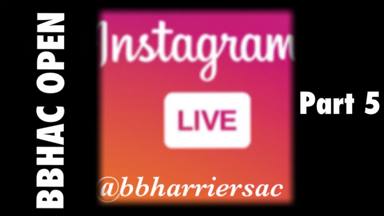 BBHAC Open Instagram Live 5/5